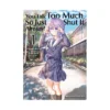 9781642734300 You Talk Too Much, So Just Shut It Already! (Manga) Volume 01