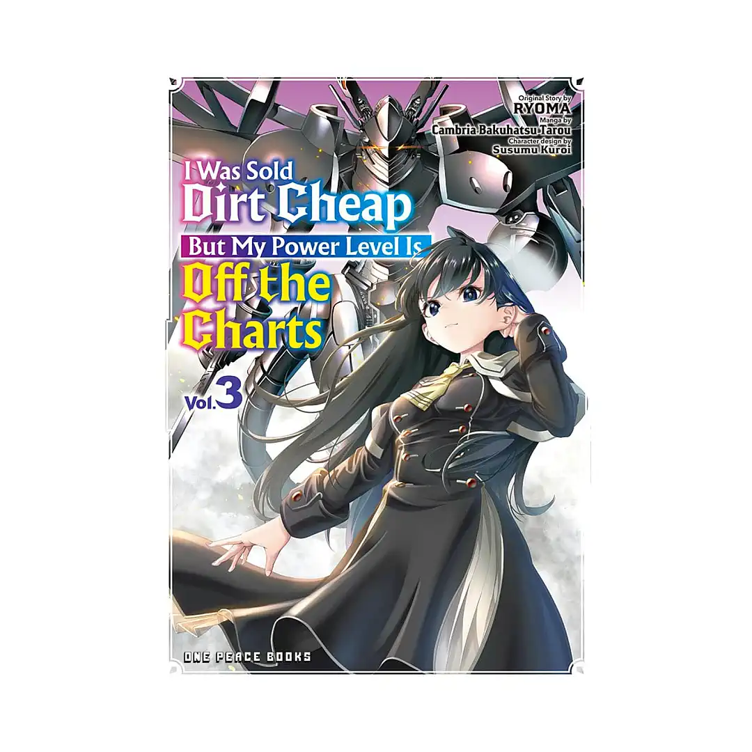 I Was Sold Dirt Cheap, But My Power Level Is Off the Charts (Manga) Volume 03