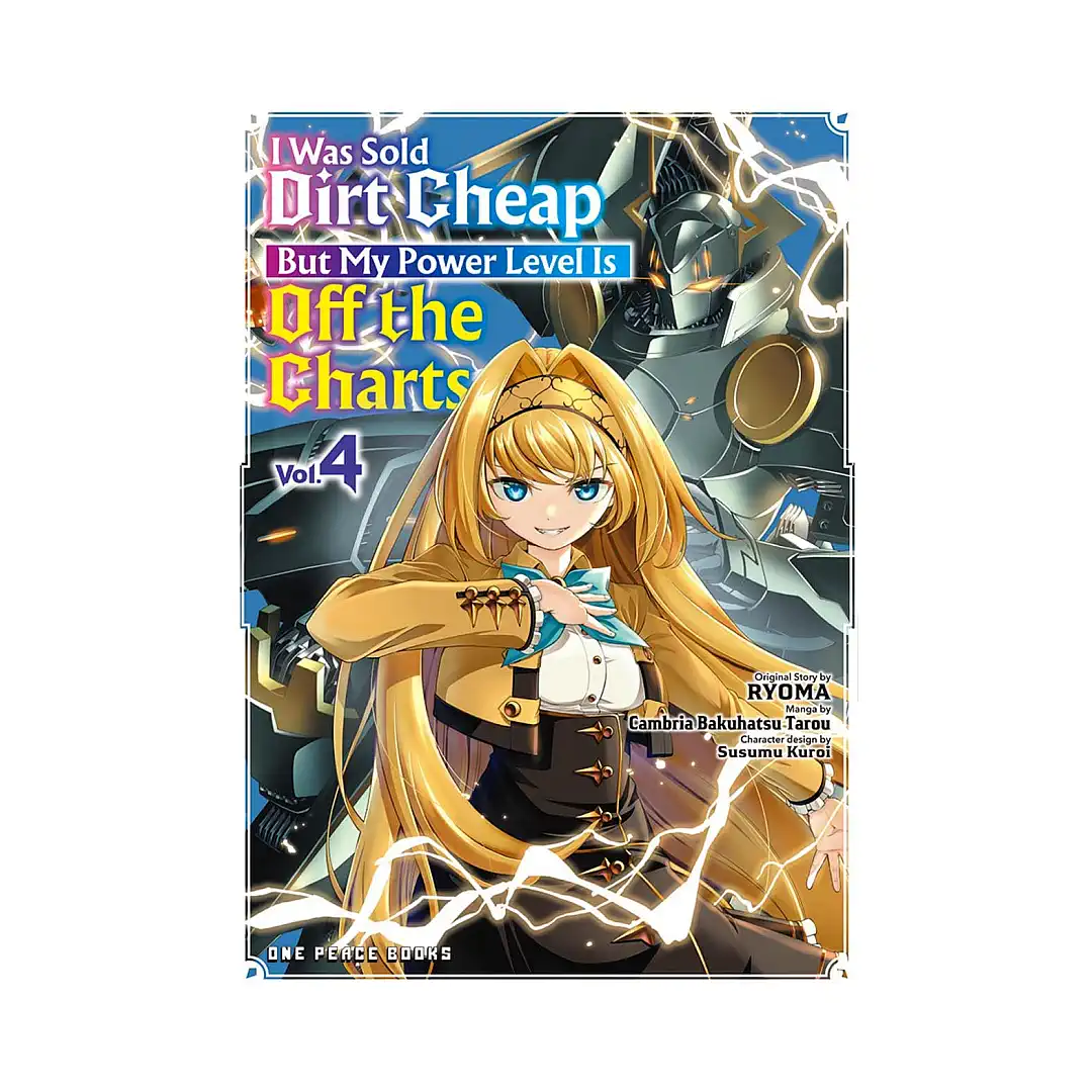 I Was Sold Dirt Cheap, But My Power Level Is Off the Charts (Manga) Volume 04