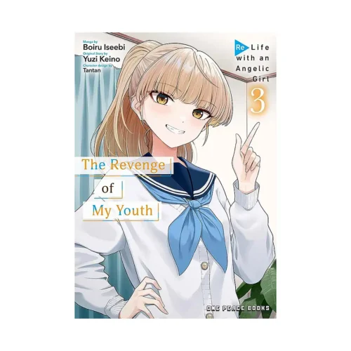 The Revenge of My Youth: Re Life with an Angelic Girl (Manga) Volume 03