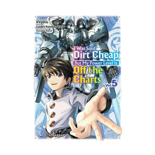 I Was Sold Dirt Cheap, But My Power Level Is Off the Charts (Manga) Volume 05