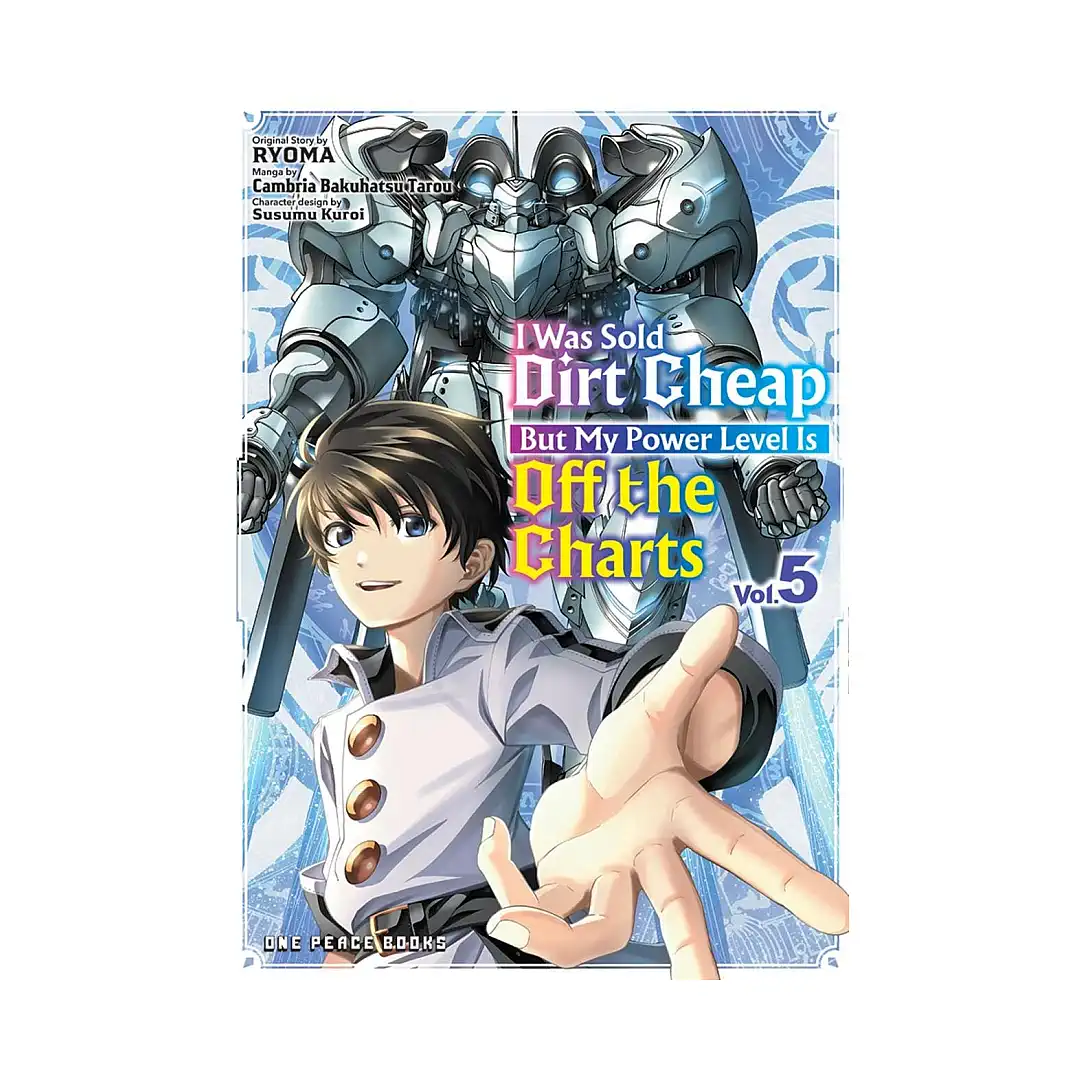 I Was Sold Dirt Cheap, But My Power Level Is Off the Charts (Manga) Volume 05