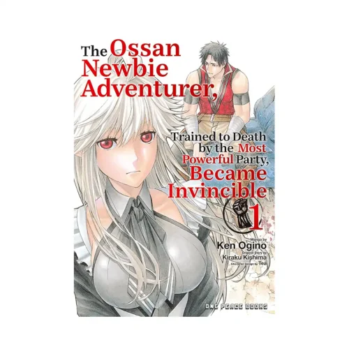 The Ossan Newbie Adventurer, Trained to Death by the Most Powerful Party, Became Invincible (Manga) Volume 01