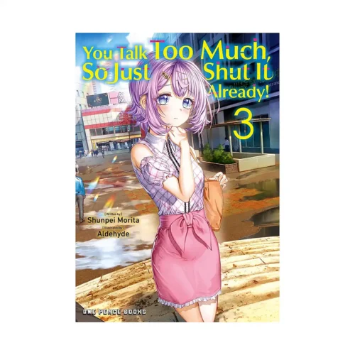 You Talk Too Much, So Just Shut It Already! (Manga) Volume 03