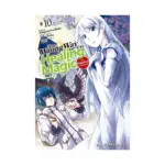 The Wrong Way to Use Healing Magic (Manga) Volume 10