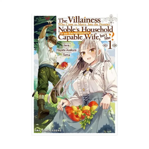 The Villainess Who Came to Marry Into the Frontier Noble's Household Is an Exceptionally Capable Wife, Isn't She? (Manga) Volume 01