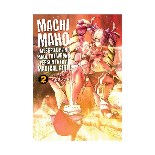 Machimaho: I Messed Up and Made the Wrong Person Into a Magical Girl! (Manga) Volume 02