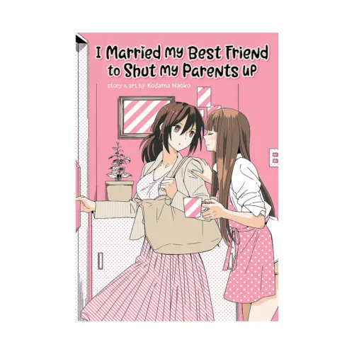I Married My Best Friend to Shut My Parents Up (Manga)