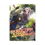 Skeleton Knight in Another World (Light Novel) Volume 03