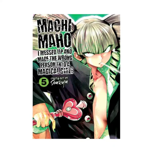 Machimaho: I Messed Up and Made the Wrong Person Into a Magical Girl! (Manga) Volume 05