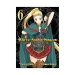 How to Build a Dungeon: Book of the Demon King (Manga) Volume 06