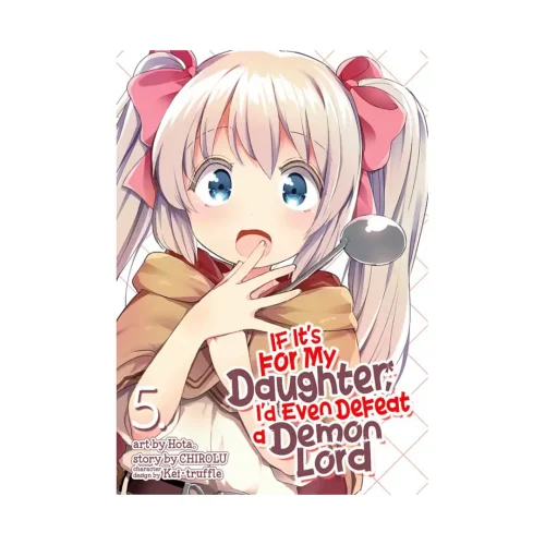 If It's for My Daughter, I'd Even Defeat a Demon Lord (Manga) Volume 05