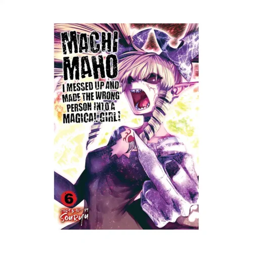 Machimaho: I Messed Up and Made the Wrong Person Into a Magical Girl! (Manga) Volume 06