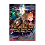 Magic User: Reborn in Another World as a Max Level Wizard (Light Novel) Volume 03