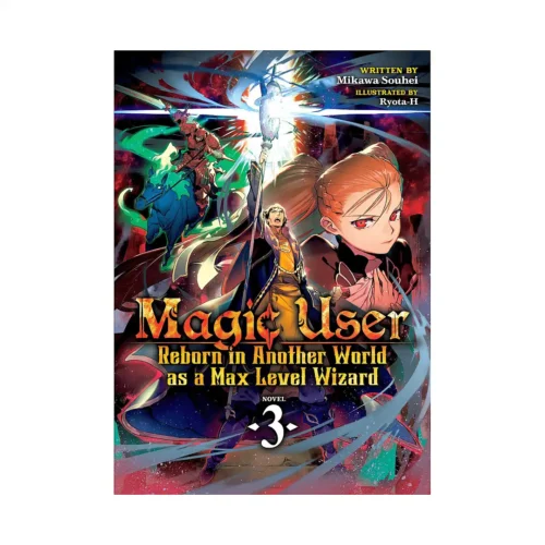 Magic User: Reborn in Another World as a Max Level Wizard (Light Novel) Volume 03