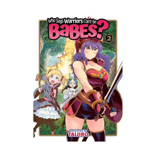 Who Says Warriors Can't be Babes? (Manga) Volume 02