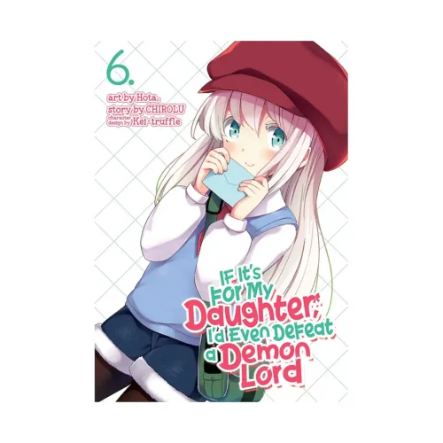 If It's for My Daughter, I'd Even Defeat a Demon Lord (Manga) Volume 06