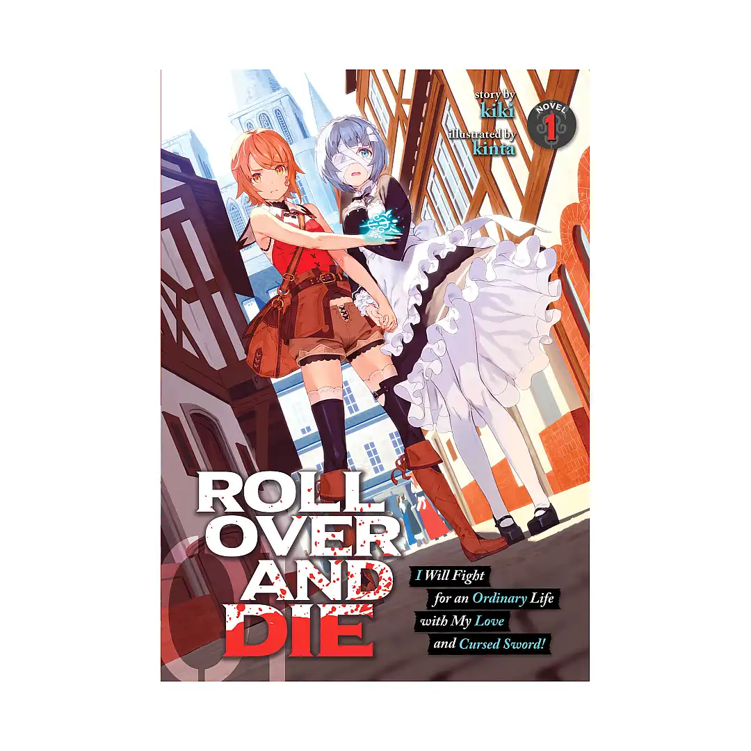 Roll Over and Die: I Will Fight for an Ordinary Life with My Love and Cursed Sword! (Light Novel) Volume 01
