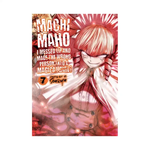 Machimaho: I Messed Up and Made the Wrong Person Into a Magical Girl! (Manga) Volume 07