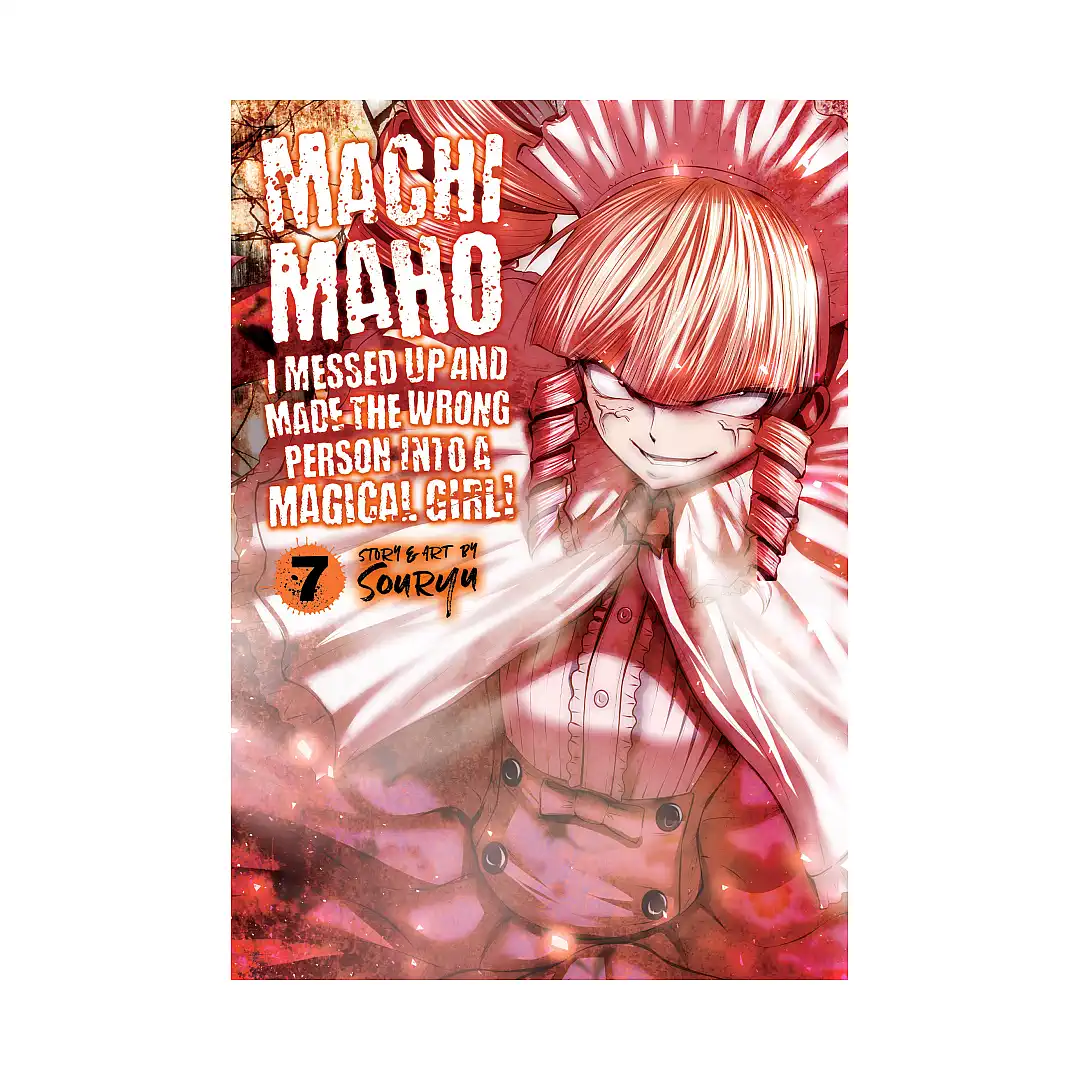 Machimaho: I Messed Up and Made the Wrong Person Into a Magical Girl! (Manga) Volume 07