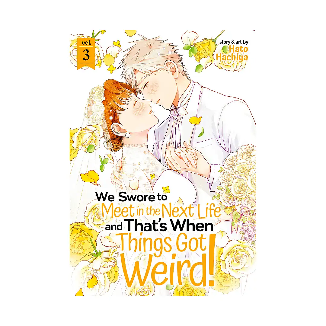 We Swore to Meet in the Next Life and That's When Things Got Weird! (Manga) Volume 03
