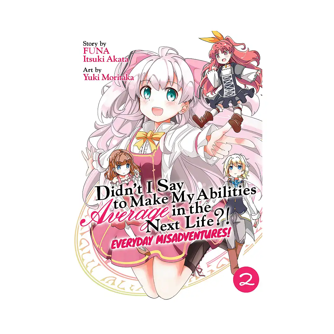 Didn't I Say to Make My Abilities Average in the Next Life?! Everyday Misadventures! (Manga) Volume 02