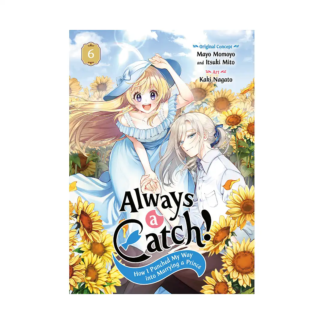 Always a Catch!: How I Punched My Way Into Marrying a Prince (Manga) Volume 06