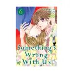 Something's Wrong With Us (Manga) Volume 06