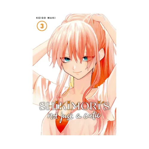 Shikimori's Not Just A Cutie (Manga) Volume 03