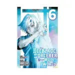 The Iceblade Sorcerer Shall Rule the World (Manga) Volume 06