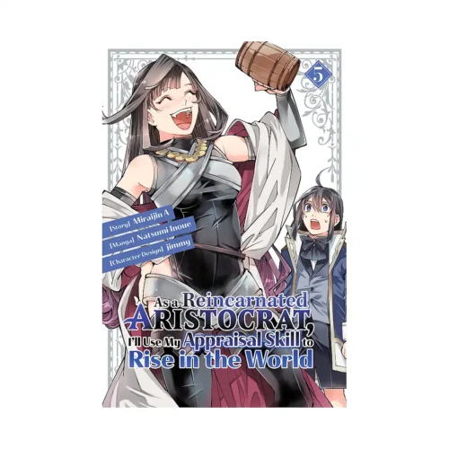 As a Reincarnated Aristocrat, I'll Use My Appraisal Skill to Rise in the World (Manga) Volume 05