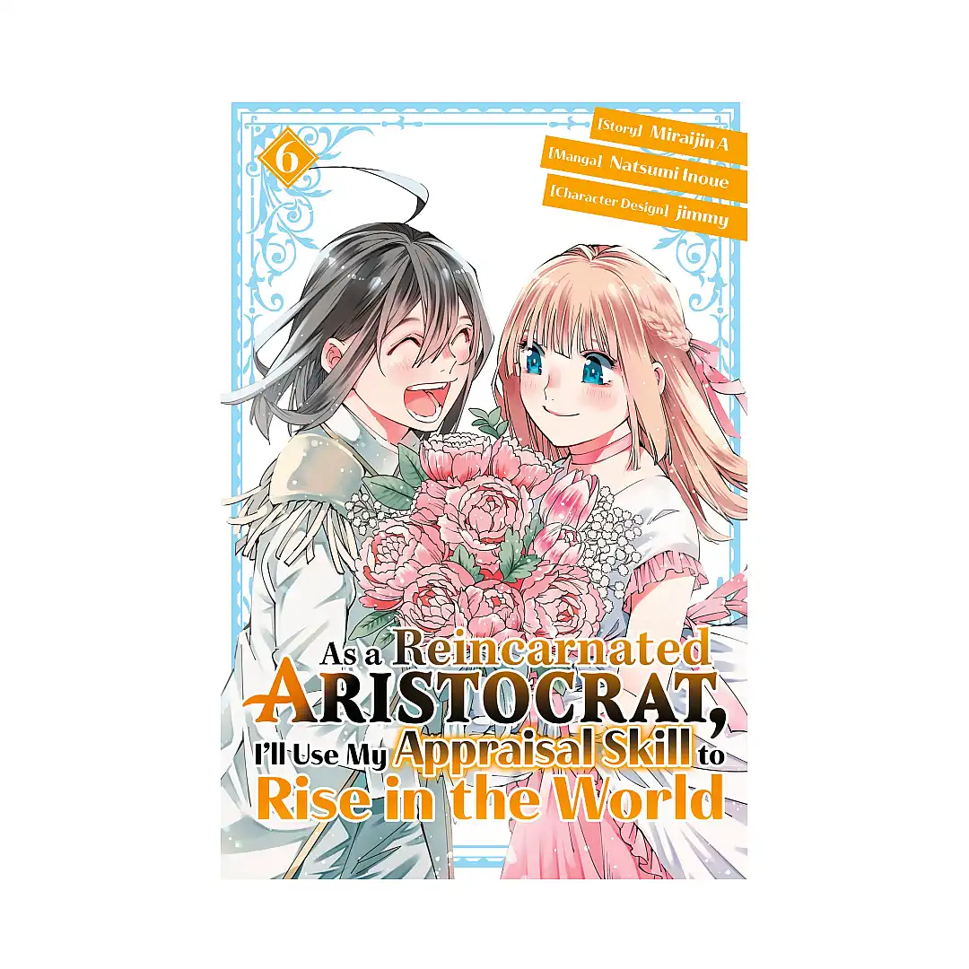 9781646516841 As a Reincarnated Aristocrat, I'll Use My Appraisal Skill to Rise in the World (Manga) Volume 06