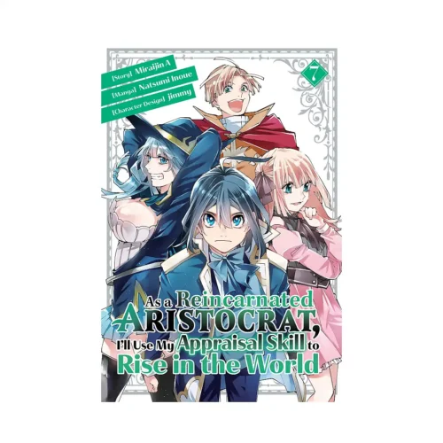 As a Reincarnated Aristocrat, I'll Use My Appraisal Skill to Rise in the World (Manga) Volume 07