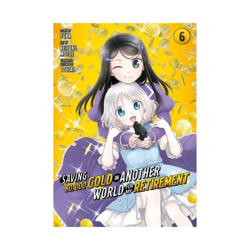 Saving 80,000 Gold in Another World for My Retirement (Manga) Volume 06