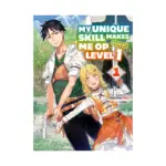 My Unique Skill Makes Me Op Even at Level 1 (Light Novel) Volume 01