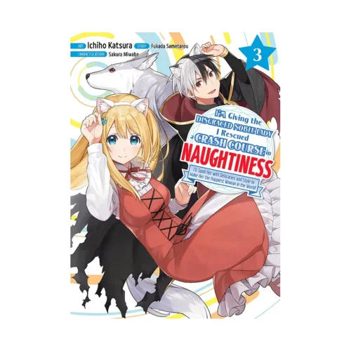 9781647292812 I'm Giving the Disgraced Noble Lady I Rescued a Crash Course in Naughtiness (Manga) Volume 03