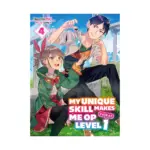 My Unique Skill Makes Me Op Even at Level 1 (Light Novel) Volume 04