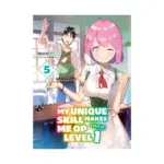 My Unique Skill Makes Me Op Even at Level 1 (Light Novel) Volume 05