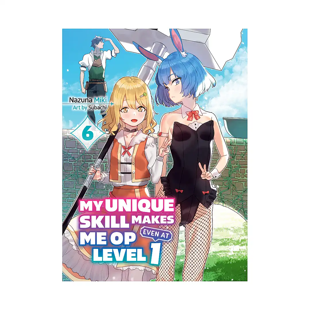 My Unique Skill Makes Me Op Even at Level 1 (Light Novel) Volume 06