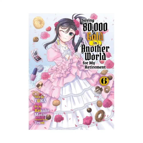 Saving 80,000 Gold in Another World for My Retirement (Light Novel) Volume 06