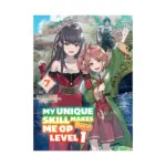 My Unique Skill Makes Me Op Even at Level 1 (Light Novel) Volume 07