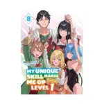 My Unique Skill Makes Me Op Even at Level 1 (Light Novel) Volume 08