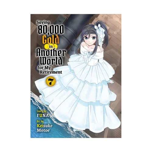 Saving 80,000 Gold in Another World for My Retirement (Light Novel) Volume 07
