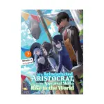 As a Reincarnated Aristocrat, I'll Use My Appraisal Skill to Rise in the World (Light Novel) Volume 07