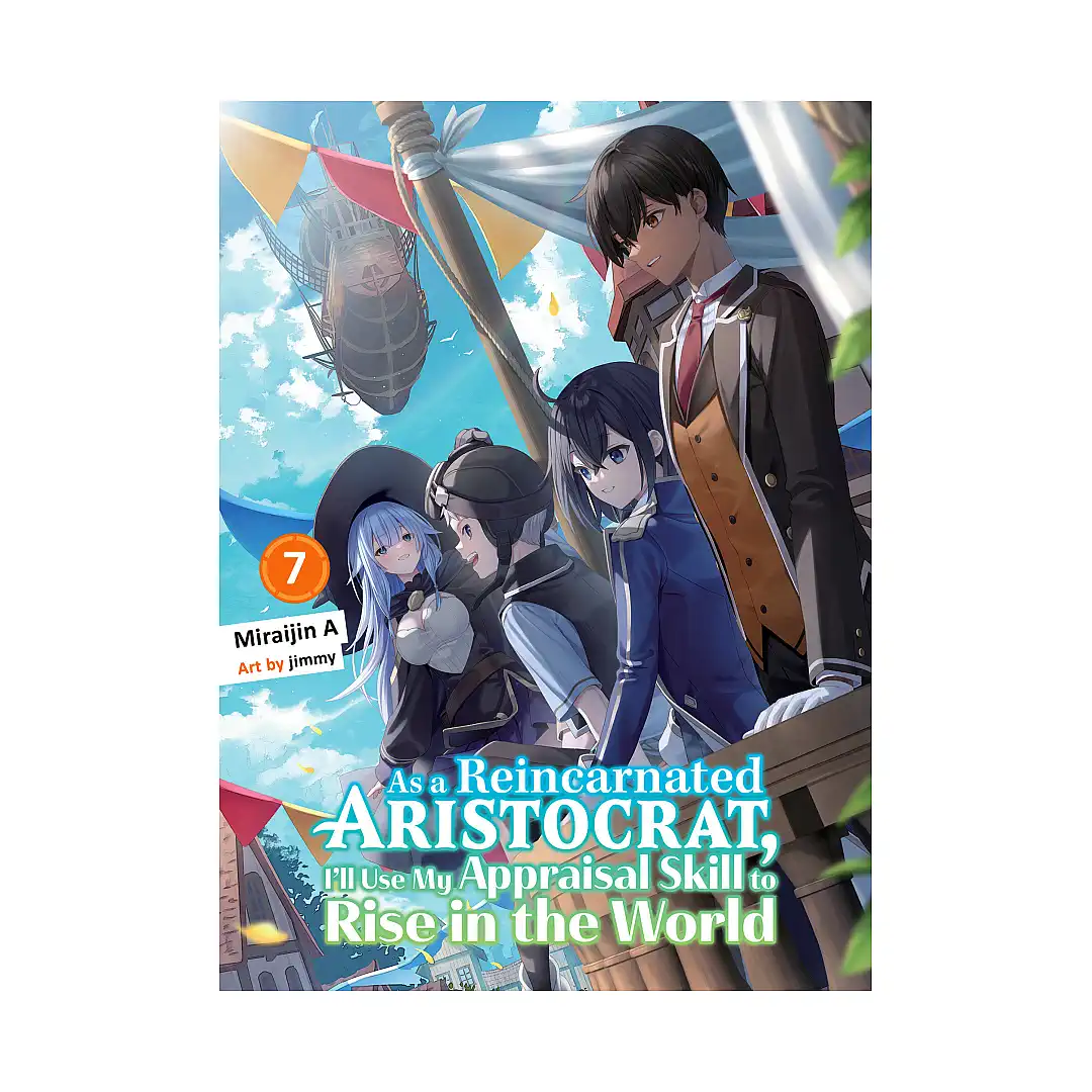 9781647294977 As a Reincarnated Aristocrat, I'll Use My Appraisal Skill to Rise in the World (Light Novel) Volume 07