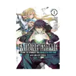 Failure Frame: I Became the Strongest and Annihilated Everything with Low-Level Spells (Manga) Volume 01