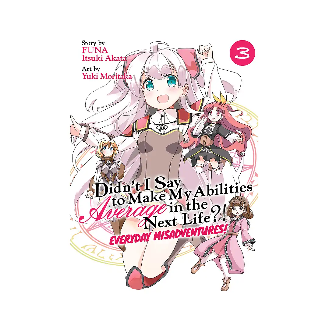 Didn't I Say to Make My Abilities Average in the Next Life?! Everyday Misadventures! (Manga) Volume 03