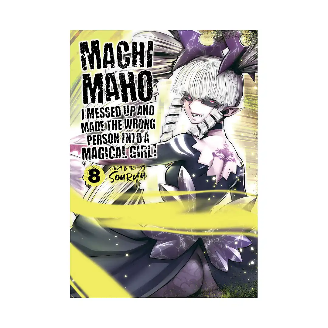 Machimaho: I Messed Up and Made the Wrong Person Into a Magical Girl! (Manga) Volume 08