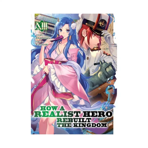 How a Realist Hero Rebuilt the Kingdom (Light Novel) Volume 13