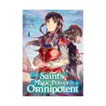 The Saint's Magic Power Is Omnipotent (Manga) Volume 04